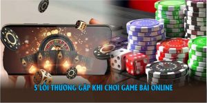 5 Lỗi Thường Gặp Khi Chơi Game Bài Online Người Chơi Cần Tránh Xa
