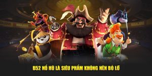 B52 Nổ Hũ - Siêu Phẩm Slot Game Cực Hot Đáng Trải Nghiệm