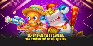 Bắn Cá Phát Tài 68 Game Bài – Săn Thưởng Thả Ga Đổi Quà Lớn