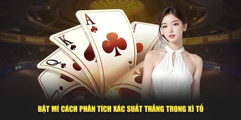 Bật mí cách phân tích xác suất thắng trong Xì Tố