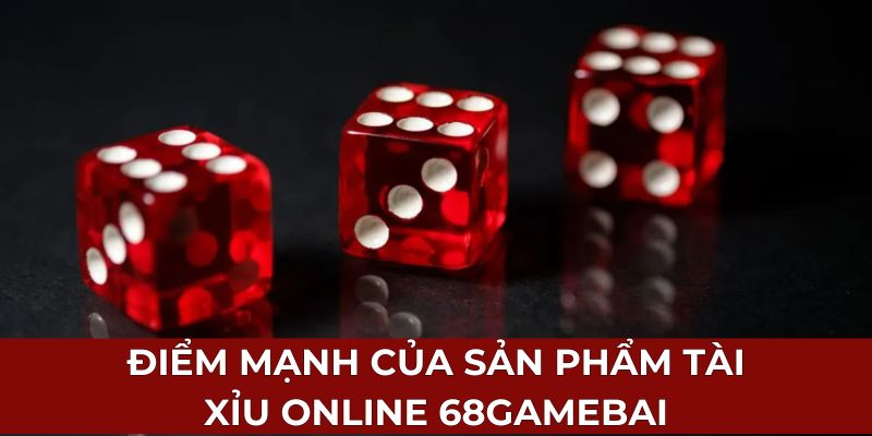Điểm mạnh của sản phẩm tài xỉu online 68gamebai