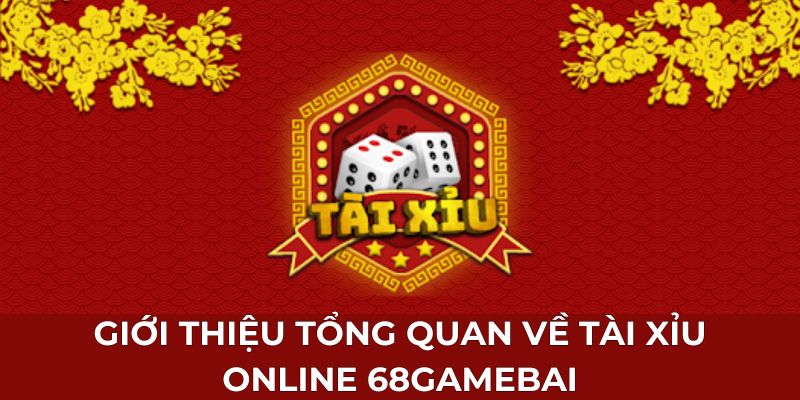 Giới thiệu tổng quan về tài xỉu online 68gamebai Giới thiệu tổng quan về tài xỉu online 68gamebai