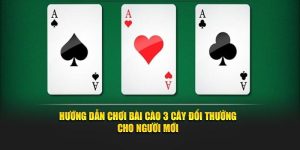Hướng Dẫn Chơi Bài Cào 3 Cây Đổi Thưởng Cho Người Mới