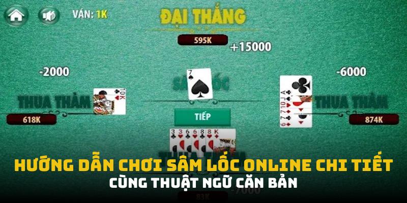 Hướng dẫn chơi sâm lốc online chi tiết cùng thuật ngữ căn bản