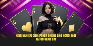 Kinh Nghiệm Chơi Poker Online Cho Người Mới Tại 68 Game Bài