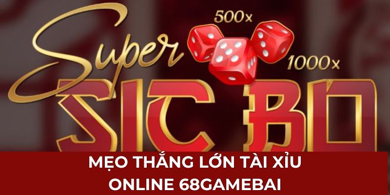 Mẹo thắng lớn tài xỉu online 68gamebai