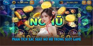Phân Tích Xác Suất Nổ Hũ Trong Slot Game – Bí Quyết Hiệu Quả