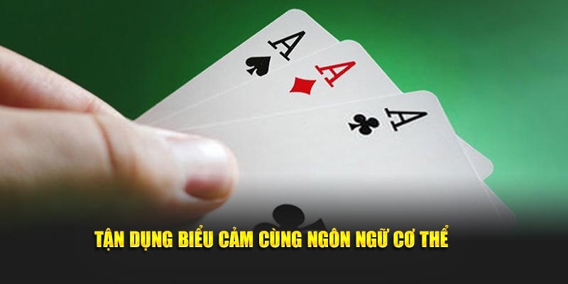 Tận dụng biểu cảm cùng ngôn ngữ cơ thể