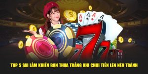 Top 5 Sai Lầm Khiến Bạn Thua Trắng Khi Chơi Tiến Lên Nên Tránh
