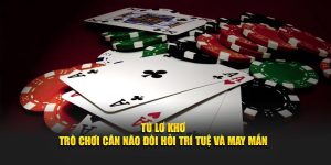 Tú Lơ Khơ – Trò Chơi Cân Não Đòi Hỏi Trí Tuệ Và May Mắn