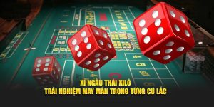 Xí Ngầu Thái Xilo – Trải Nghiệm May Mắn Trong Từng Cú Lắc