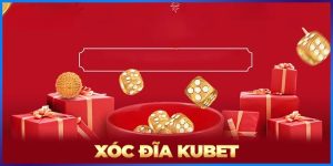 Xóc Đĩa Kubet – Các Thông Tin Và Lưu Ý Quan Trọng Bạn Cần Nắm